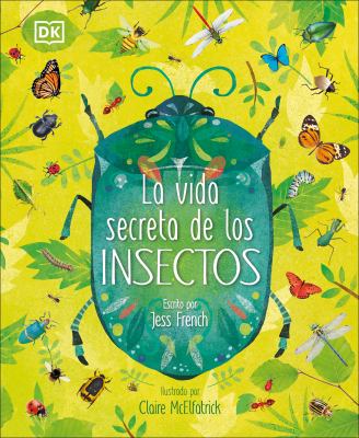 La vida secreta de los insectos /