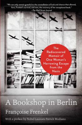 A bookshop in berlin [ebook] : The rediscovered memoir of one woman's harrowing escape from the nazis.