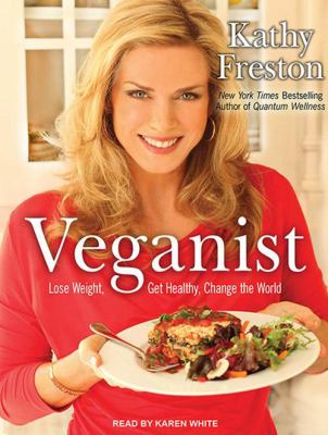 Veganist [compact disc, unabridged] : lose weight, get healthy, change the world /