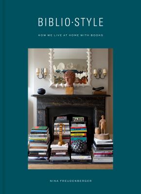 Bibliostyle : how we live at home with books /