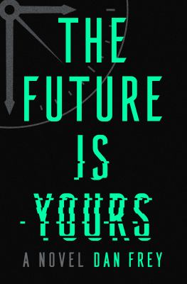 The future is yours : a novel /