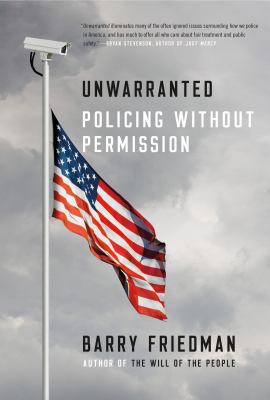 Unwarranted : policing without permission /