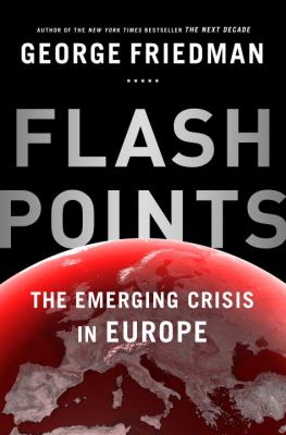Flashpoints : the emerging crisis in Europe /