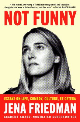 Not funny : essays on life, comedy, culture, et cetera /