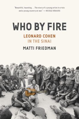 Who by fire : Leonard Cohen in the Sinai /