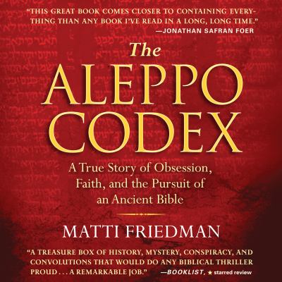 The Aleppo Codex [compact disc, unabridged] : a true story of obsession, faith, and the pursuit of an ancient Bible /
