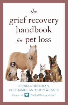 The grief recovery handbook for pet loss /