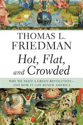 Hot, flat, and crowded : why we need a green revolution-- and how it can renew America /
