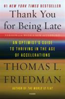 Thank you for being late : an optimist's guide to thriving in the age of accelerations /