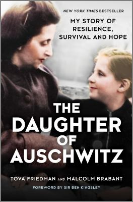 The daughter of Auschwitz : my story of resilience, survival and hope /