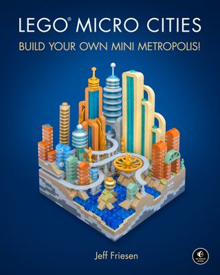 LEGO micro cities : build your own mini metropolis! /