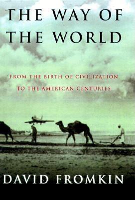 The way of the world : from the dawn of civilizations to the eve of the twenty-first century /
