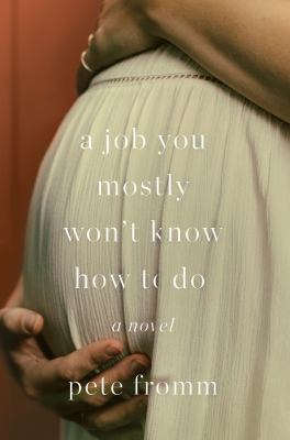 A job you mostly won't know how to do : a novel /