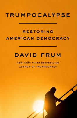 Trumpocalypse : restoring American democracy /