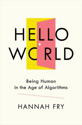 Hello world : being human in the age of algorithms /