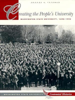 Creating the people's university : Washington State University, 1890-1990 /