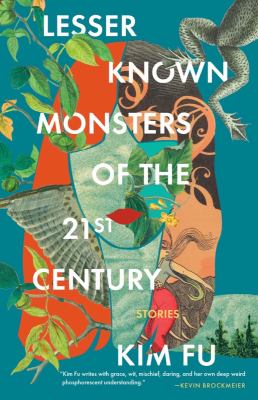 Lesser known monsters of the 21st century : stories /
