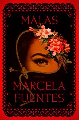 Malas : a novel / Marcela Fuentes.