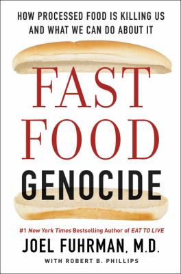 Fast food genocide : how processed food is killing us and what we can do about it /
