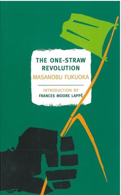 The one-straw revolution : an introduction to natural farming /
