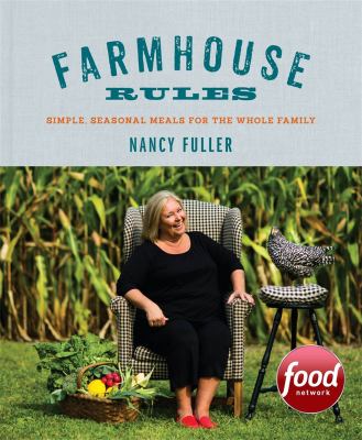 Farmhouse rules : simple, seasonal meals for the whole family /
