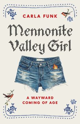 Mennonite valley girl : a wayward coming of age /