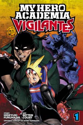 My hero academia. Vigilantes, Volume 1 /