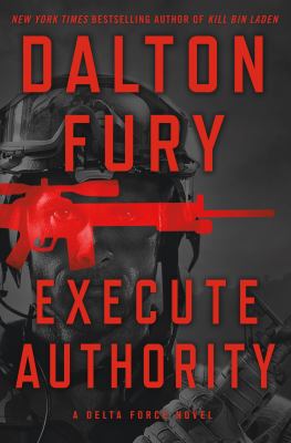 Execute authority : a Delta Force novel /