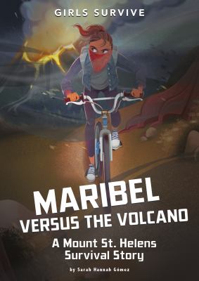 Maribel versus the volcano : a Mount St. Helens survival story /