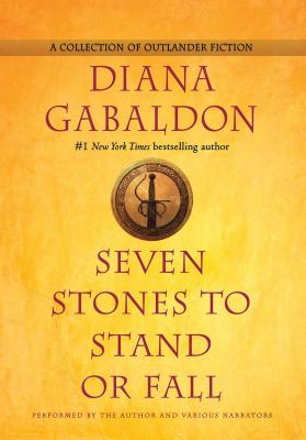 Seven stones to stand or fall [compact disc, unabridged] : a collection of Outlander fiction /