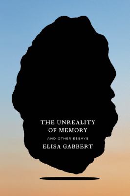 The unreality of memory : and other essays /