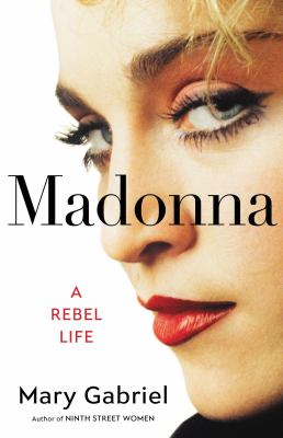 Madonna : a rebel life /