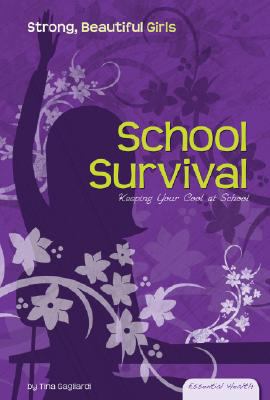 School survival : keeping your cool at school /