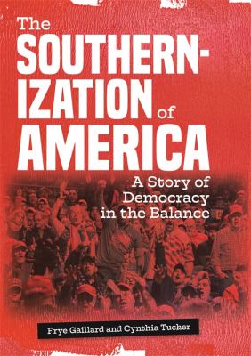 The southernization of America : a story of democracy in the balance /