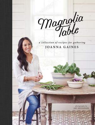 Magnolia table : a collection of recipes for gathering /