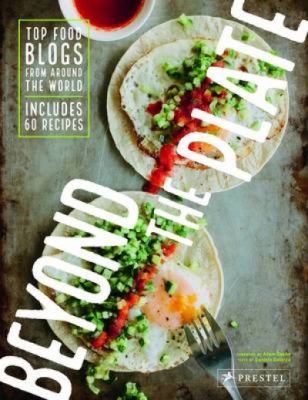 Beyond the plate : top food blogs from around the world /