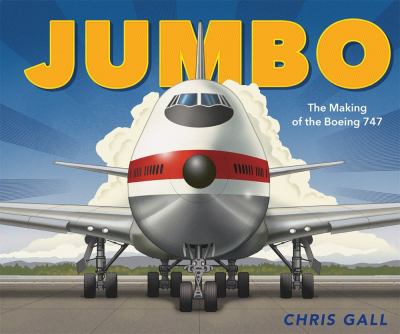 Jumbo : the making of the Boeing 747 /