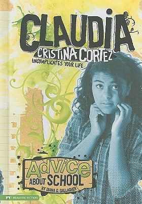 Advice about school : Claudia Cristina Cortez uncomplicates your life /