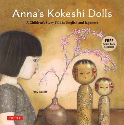 Anna's kokeshi dolls : a children's story told in English and Japanese /