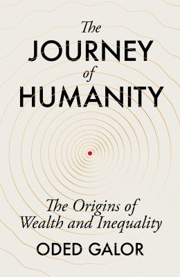 The journey of humanity : the origins of wealth and inequality /
