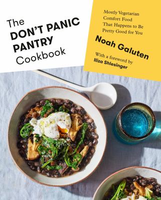 The don't panic pantry cookbook : mostly vegetarian comfort food that happens to be pretty good for you /