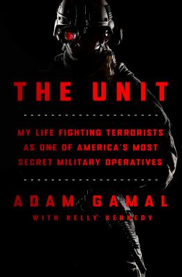 The Unit : my life fighting terrorists as one of America's most secret military operatives /