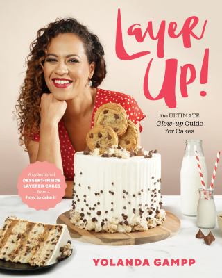 Layer up! : the ultimate glow-up guide for cakes /