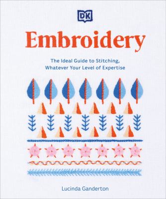 Embroidery : the ideal guide to stitching, whatever your level of expertise /