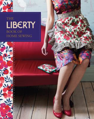The Liberty book of home sewing /
