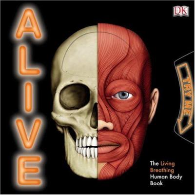 Alive : the living, breathing human body book /
