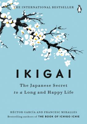 Ikigai : the Japanese secret to a long and happy life /