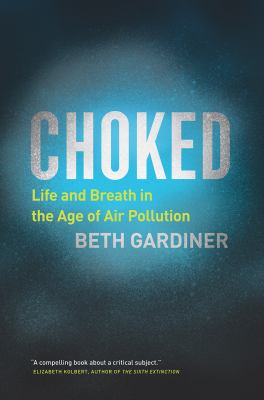 Choked : life and breath in the age of air pollution /
