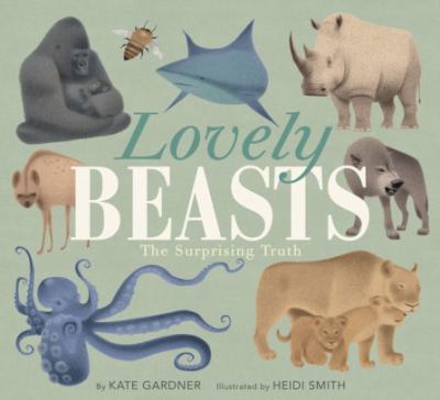 Lovely beasts : the surprising truth [book with audioplayer] /
