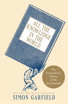 All the knowledge in the world : the extraordinary history of the encyclopedia /